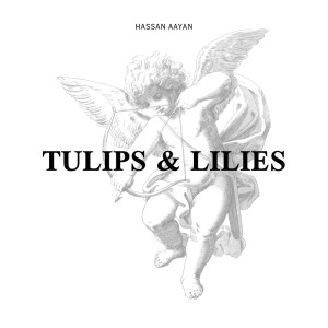 ดาวน์โหลดและฟังเพลง Tulips & Lilies พร้อมเนื้อเพลงจาก Hassan Aayan