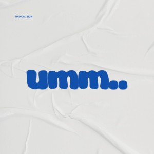 Album umm.. from Radical SIGN
