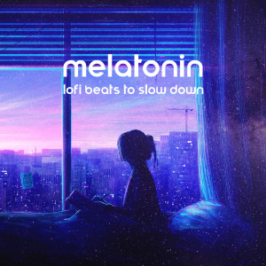 Album Melatonin (Lofi Beats to Slow Down) oleh Lo-fi Chill Zone
