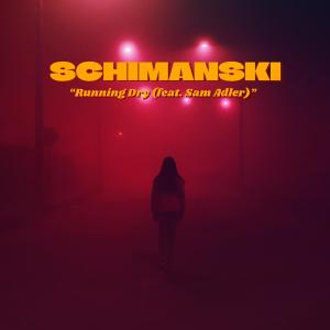 ดาวน์โหลดและฟังเพลง Running Dry (feat. Sam Adler) พร้อมเนื้อเพลงจาก Schimanski