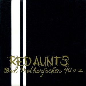 Red Aunts的專輯Bad Motherf**ker 40 o-z
