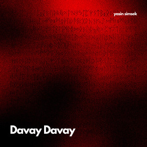Listen to Davay Davay song with lyrics from Yasin Şimşek