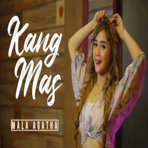 Dengarkan Kang Mas lagu dari Mala Agatha dengan lirik