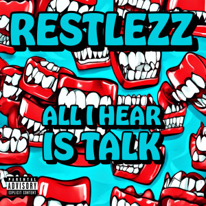Listen to All I Hear Is Talk (Explicit) song with lyrics from Restlezz