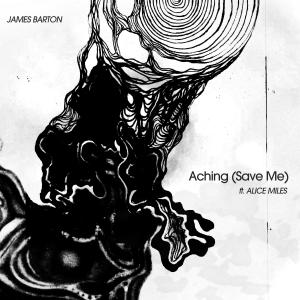 收聽James barton的Aching (Save Me) (feat. Alice Miles)歌詞歌曲