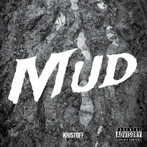 Listen to Mud (Explicit) song with lyrics from Kristoff