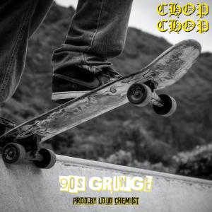 Chop Chop的專輯90s Grunge