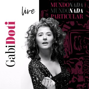 Gabriela Doti的專輯Mundo Nada Particular - Ao Vivo
