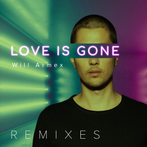 Album Love Is Gone (Remixes) oleh Will Armex