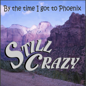 ดาวน์โหลดและฟังเพลง By the Time I Get to Phoenix พร้อมเนื้อเพลงจาก Still Crazy