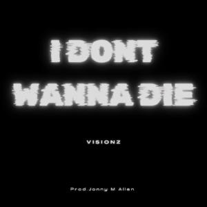 VisionZ的專輯I Don't Wanna Die