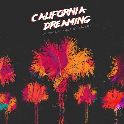 California Dreaming (feat. Snoop Dogg & Paul Rey) (Explicit)