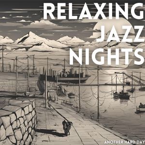 Album Another Hard Day from Relaxing Jazz Nights