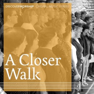 ดาวน์โหลดและฟังเพลง A Closer Walk พร้อมเนื้อเพลงจาก Discover Worship
