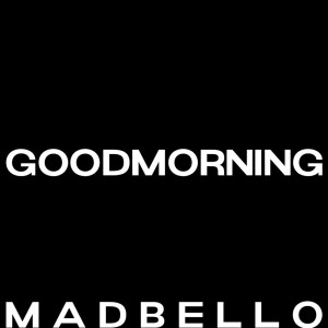 Album Goodmorning (Explicit) from Madbello