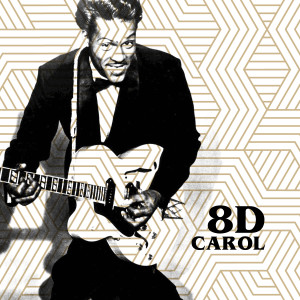 ดาวน์โหลดและฟังเพลง Carol (8D) พร้อมเนื้อเพลงจาก Chuck Berry