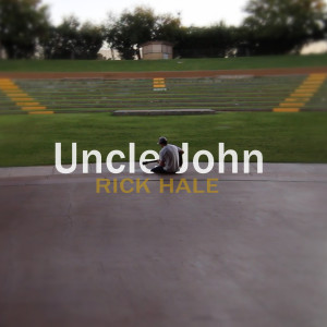 收听Rick Hale的Uncle John歌词歌曲