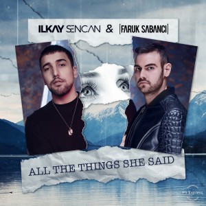 ดาวน์โหลดและฟังเพลง All The Things She Said (Explicit) พร้อมเนื้อเพลงจาก Ilkay Sencan