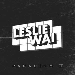 Dengarkan Paradigm II lagu dari Leslie Wai dengan lirik