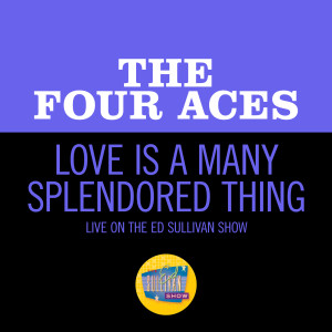 The Four Aces的專輯Love Is A Many-Splendored Thing (Live On The Ed Sullivan Show, August 14, 1955)