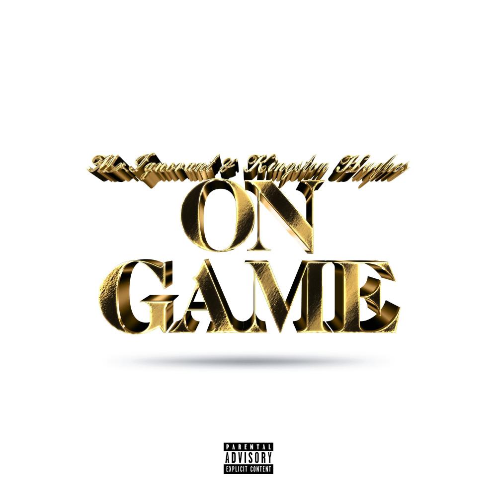 On Game (feat. Mr.Ignorant & Kingston Hughes|Explicit)