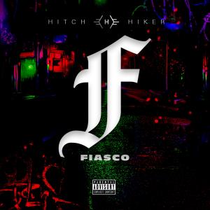 收聽HITCHHIKER的Fiasco (feat. Rob James) (Explicit)歌詞歌曲