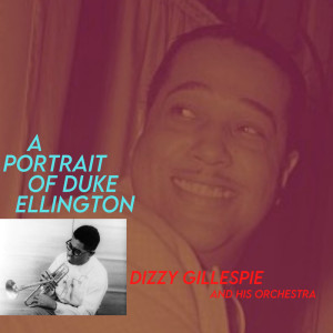 Dizzy Gillespie的專輯A Portrait Of Duke Ellington
