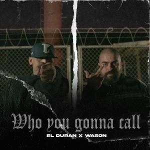 ดาวน์โหลดและฟังเพลง Who You Gonna Call (feat. wason low cali) พร้อมเนื้อเพลงจาก El Duran