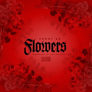收聽Sonny Bo的Flowers (Explicit)歌詞歌曲