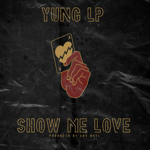 ดาวน์โหลดและฟังเพลง Show Me Love (Explicit) พร้อมเนื้อเพลงจาก Yung LP