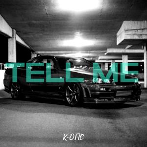 อัลบัม Tell Me (Explicit) ศิลปิน K-OTIC