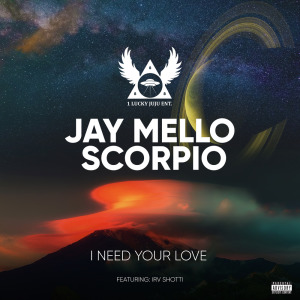 ดาวน์โหลดและฟังเพลง I Need Your Love (Explicit) พร้อมเนื้อเพลงจาก Jay Mello Scorpio