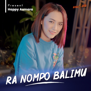 Dengarkan RA NOMPO BALIMU lagu dari Happy Asmara dengan lirik