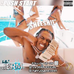 收聽Lil Jerm的PUSH START (SHEESH!!) (Explicit)歌詞歌曲