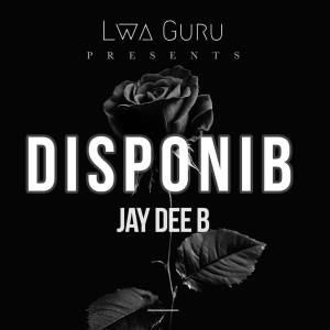 Listen to Disponib song with lyrics from Jay Dee B