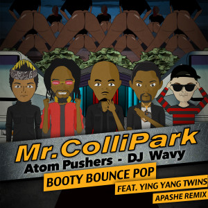 ดาวน์โหลดและฟังเพลง Booty Bounce Pop (Apashe Remix) พร้อมเนื้อเพลงจาก Mr. Collipark