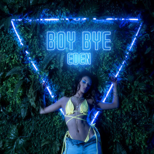 收聽EDEN的Boy Bye (Explicit)歌詞歌曲