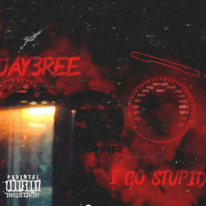 收聽Jay3ree的I Go Stupid (Explicit)歌詞歌曲