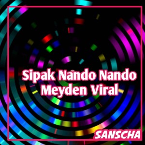 收听SANZCA的Sipak Nando Nando Meyden Viral (Remix)歌词歌曲