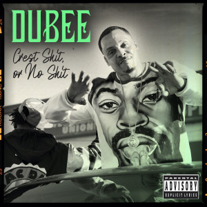 Album Crest Shit or No Shit (feat. Slimmy B & Vell Betcha) from Dubee