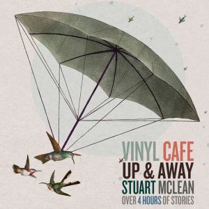 Album Vinyl Cafe Up & Away from Stuart McLean