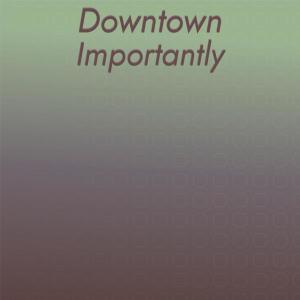 Various的专辑Downtown Importantly
