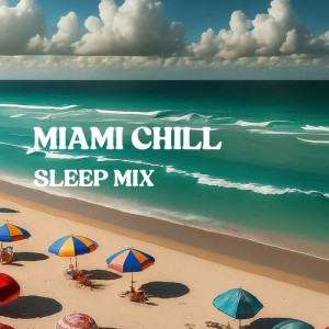 อัลบัม Miami Chill (Sleep Mix) ศิลปิน Classical Sleep Music