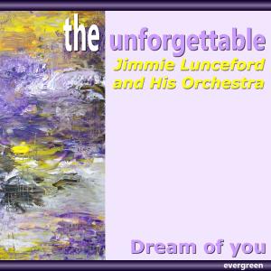 Jimmie Lunceford and His Orchestra的专辑Dream of You