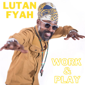 Lutan Fyah的專輯Work & Play