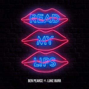 ดาวน์โหลดและฟังเพลง Read My Lips (feat. Luke Burr) พร้อมเนื้อเพลงจาก Ben Pearce