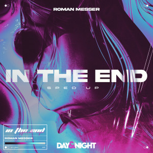 ดาวน์โหลดและฟังเพลง In The End (Sped Up) พร้อมเนื้อเพลงจาก Roman Messer