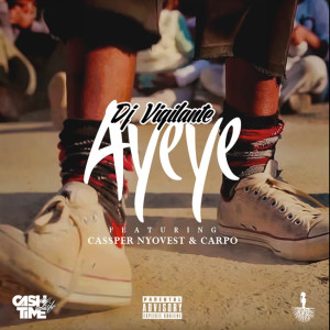 ดาวน์โหลดและฟังเพลง Ayeye พร้อมเนื้อเพลงจาก DJ Vigilante