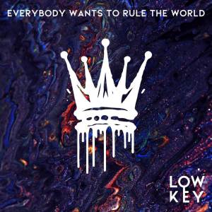 Dengarkan lagu Everybody Wants to Rule the World nyanyian Lowkey dengan lirik