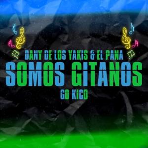 Listen to Somos Gitanos(with El Pana & Dany de Los Yakis) song with lyrics from Go Kico